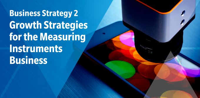 Business Strategy 2: Growth Strategies for the Measuring Instruments Business
