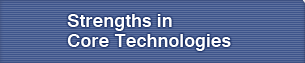 Strengths in Core Technologies