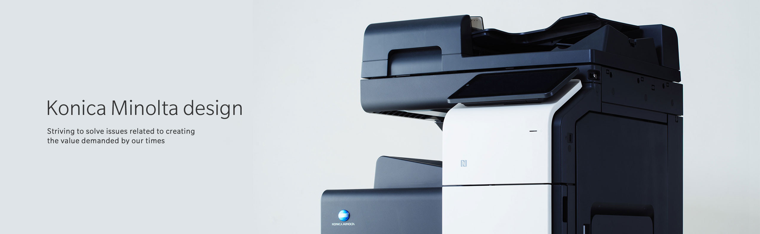 Konica Minolta design Striving to solve issues related to creating the value demanded by our times