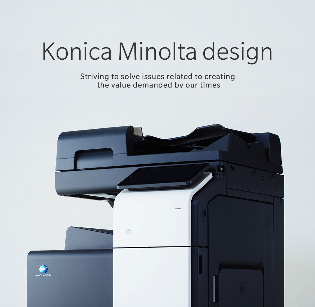 Konica Minolta design Striving to solve issues related to creating the value demanded by our times