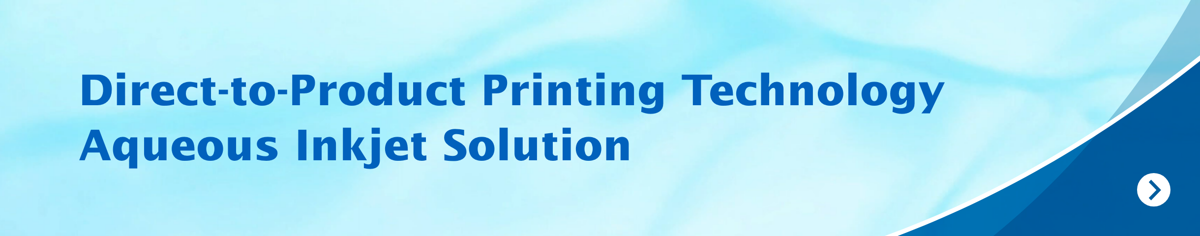 Direct-to-Product Printing Technology Aqueous Inkjet Solution