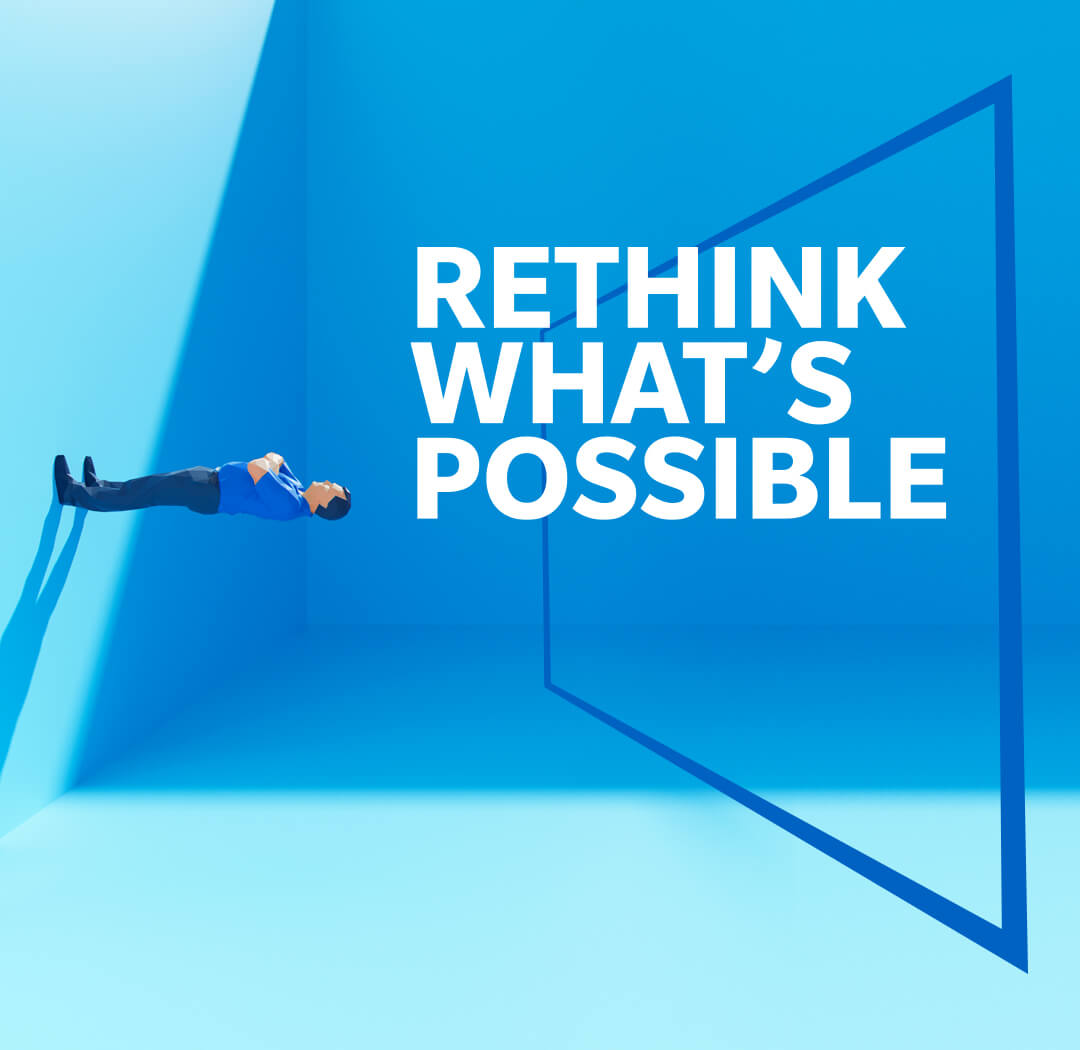 RETHINK WHAT'S POSSIBLE.