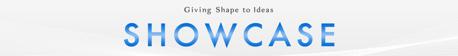 Giving Shape to Ideas SHOWCASE