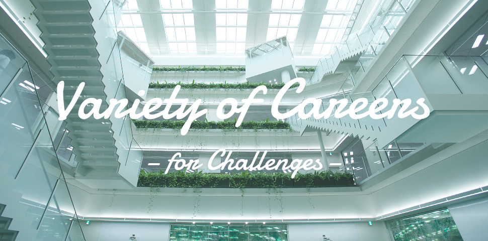 Variety of Careers -for Challenges-