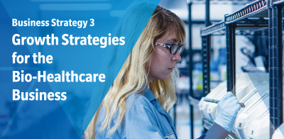 Business Strategy 3: Growth Strategies for the Bio-Healthcare Business