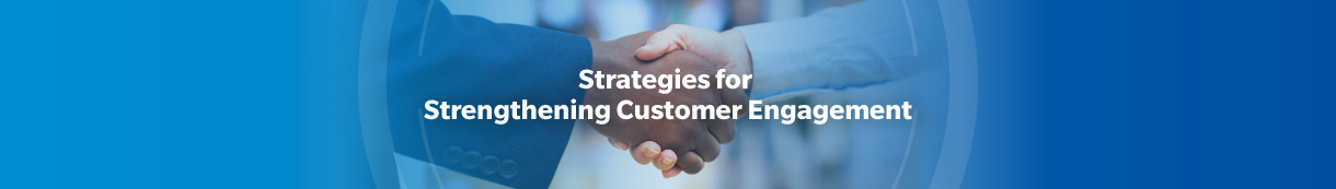 trategies for Strengthening Customer Engagement
