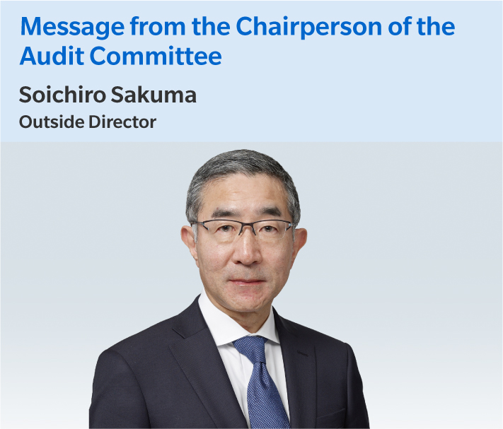 "Message from the Chairpeson of the Audit Committee" Soichiro Sakuma Outside Director