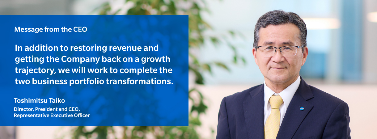 In addition to restoring revenue and getting the Company back on a growth trajectory, we will work to complete the two business portfolio transformations.