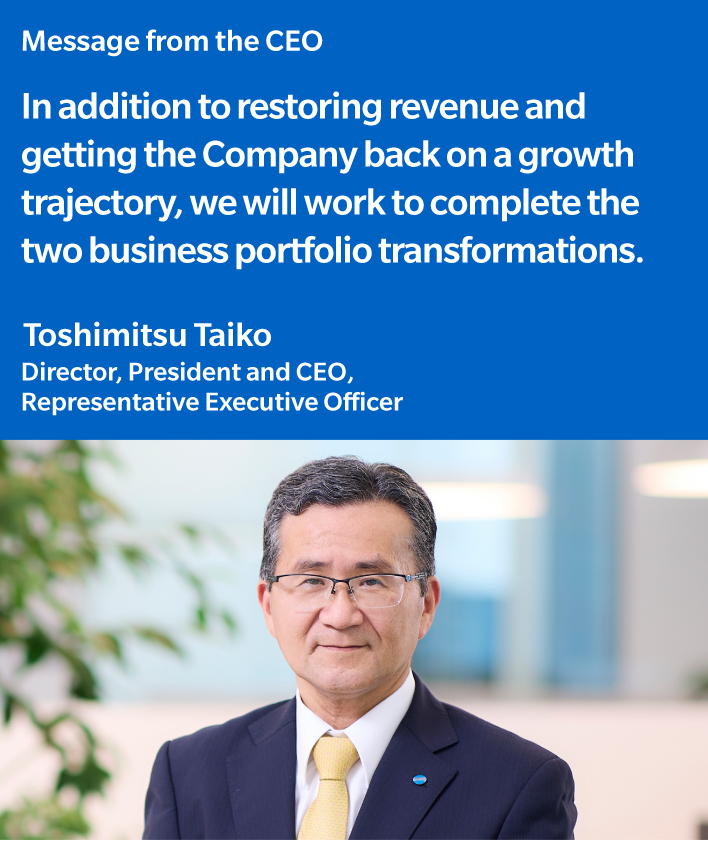 In addition to restoring revenue and getting the Company back on a growth trajectory, we will work to complete the two business portfolio transformations.